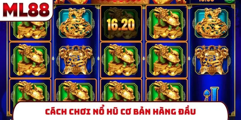 Cách chơi nổ hũ cơ bản hàng đầu