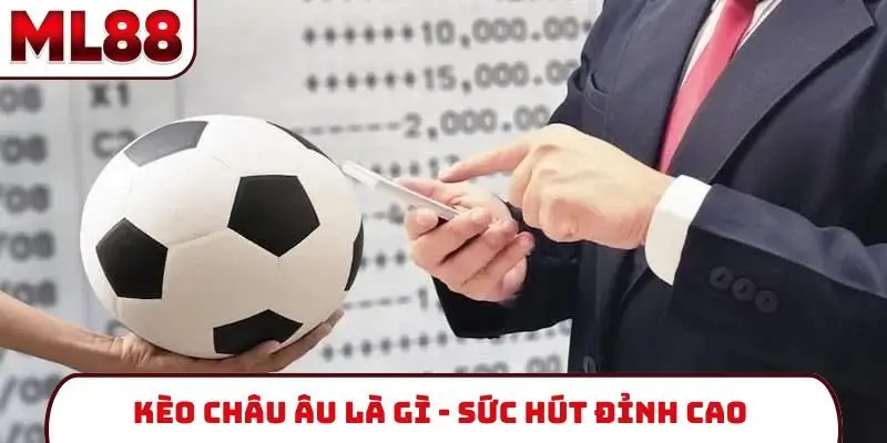 Kèo châu Âu là gì