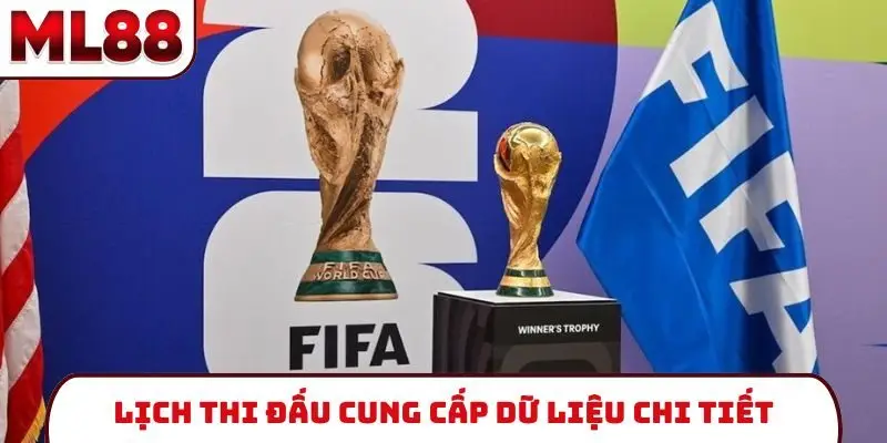 Lịch thi đấu cung cấp dữ liệu chi tiết