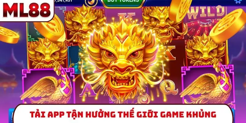 Tải app tận hưởng thế giới game khủng