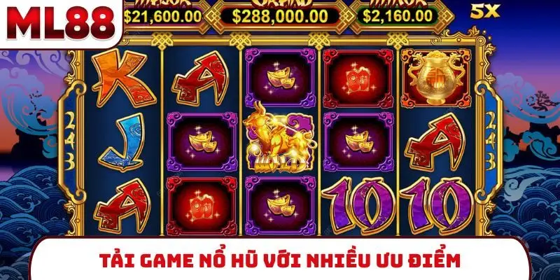 Tải game nổ hũ với nhiều ưu điểm