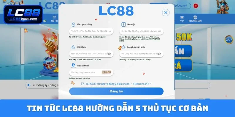 Tin tức LC88 hướng dẫn 5 thủ tục cơ bản