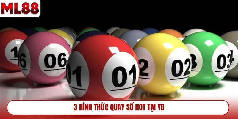 3-hinh-thuc-quay-so-hot-tai-yb