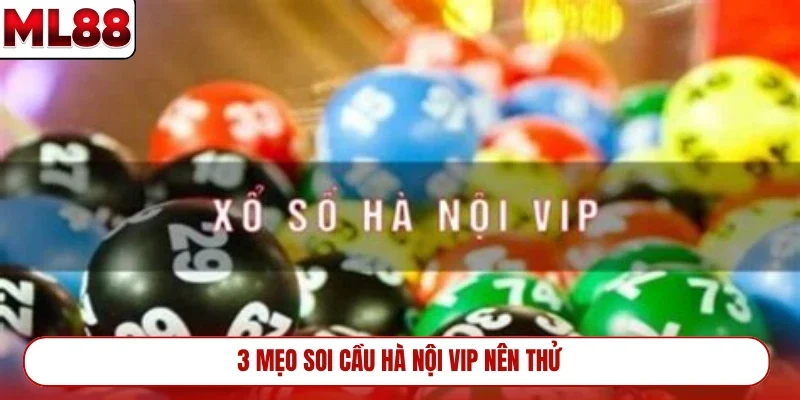 3-meo-soi-cau-ha-noi-vip-nen-thu