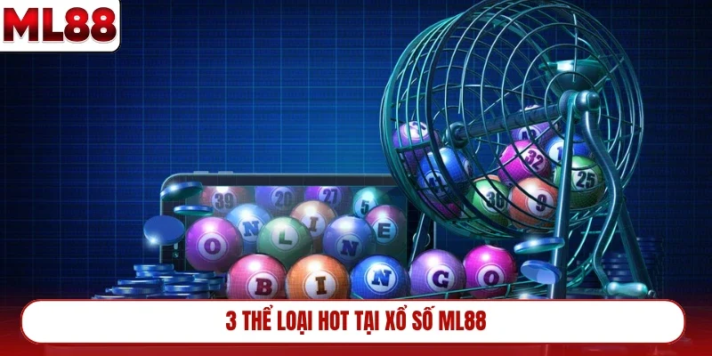 3-the-loai-hot-tai-xo-so-ml88