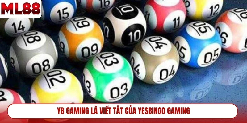 yb-gaming-la-viet-tat-cua-yesbingo-gaming